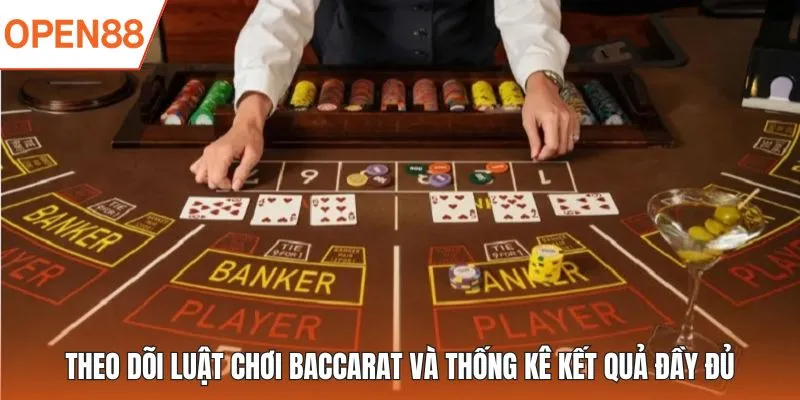 Theo dõi luật chơi Baccarat và thống kê kết quả đầy đủ